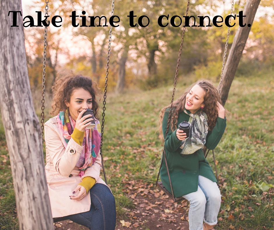 Take time to connect.