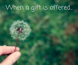 When a gift is offered...