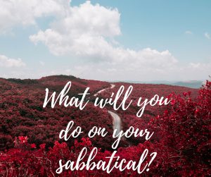 What will you do on your sabbatical?