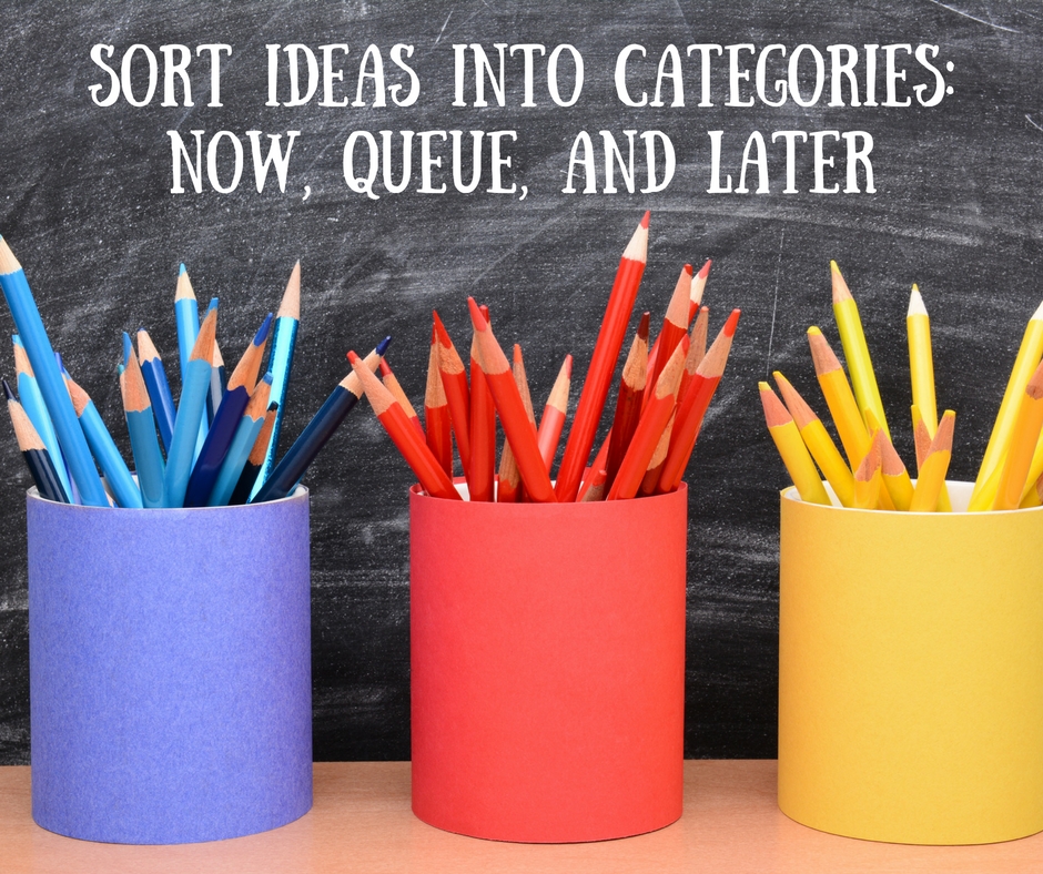 sort-ideas-into-categories_now-queue-and-later