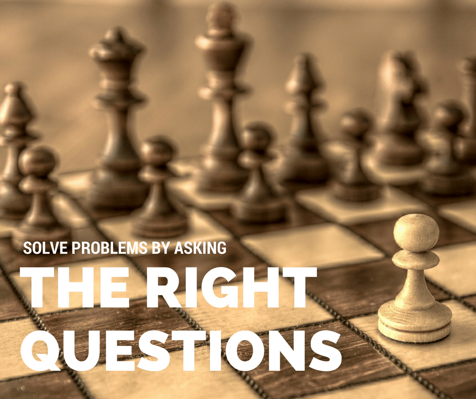 solve problems by asking the right questions