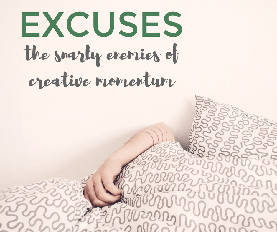 Excuses: The Snarly Enemies of Creative Momentum