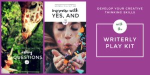 Develop Creative Thinking with the Writerly Play Kit