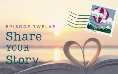 Creative Lift 012 – Share Your Story