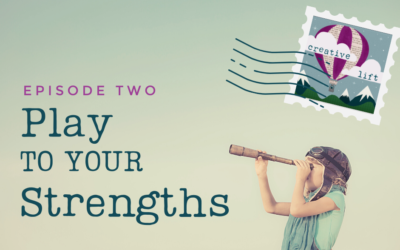 Creative Lift 002 – Play to Your Strengths