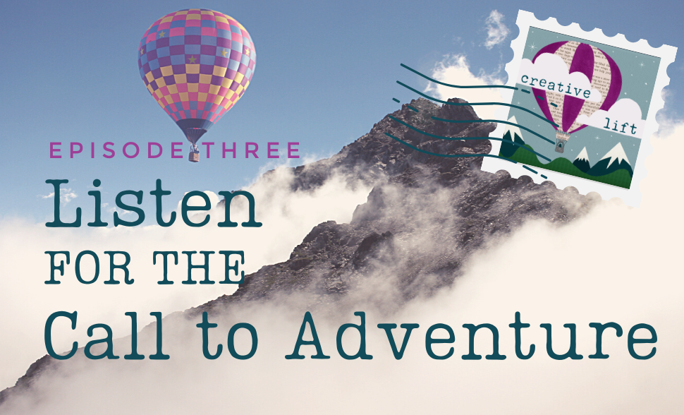 Creative Lift 003 - Listen for the Call to Adventure