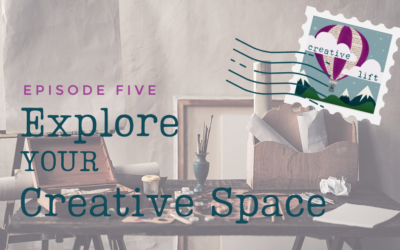 Creative Lift 005 – Explore Your Creative Space
