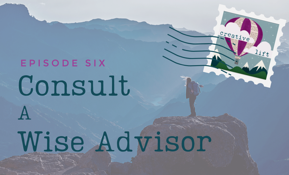 Creative Lift 006 – Consult a Wise Advisor