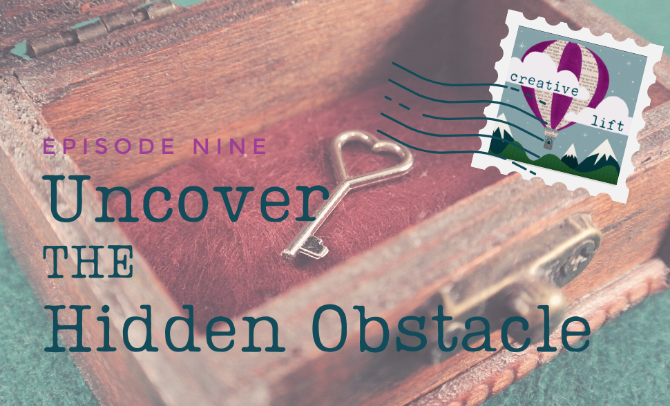 Creative Lift 009 – Uncover the Hidden Obstacle