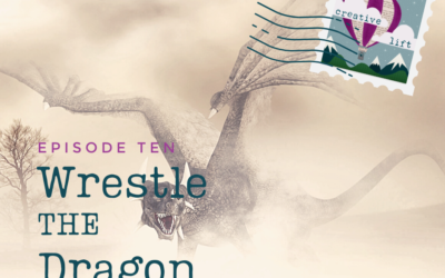 Creative Lift 010 – Wrestle the Dragon