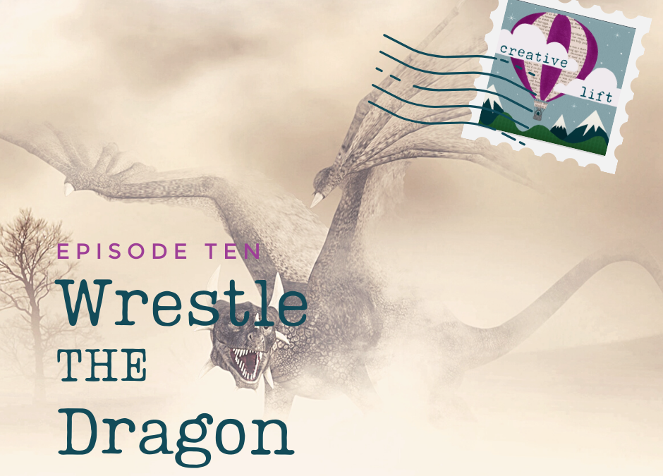 Creative Lift 010 – Wrestle the Dragon