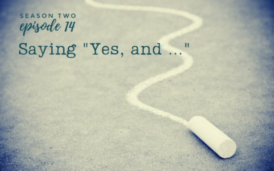 Creative Lift 014 – Saying Yes, And …