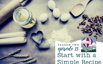 Creative Lift 015 – Start with a Simple Recipe