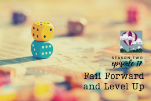 Creative Lift 017 - Fail Forward and Level Up
