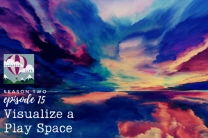 Creative Lift 016 - Visualize a Play Space