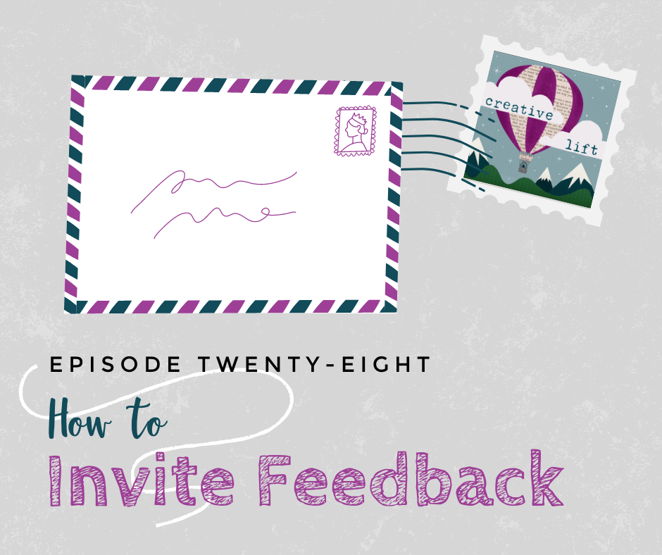 Creative Lift Episode 28 - How to Invite Feedback