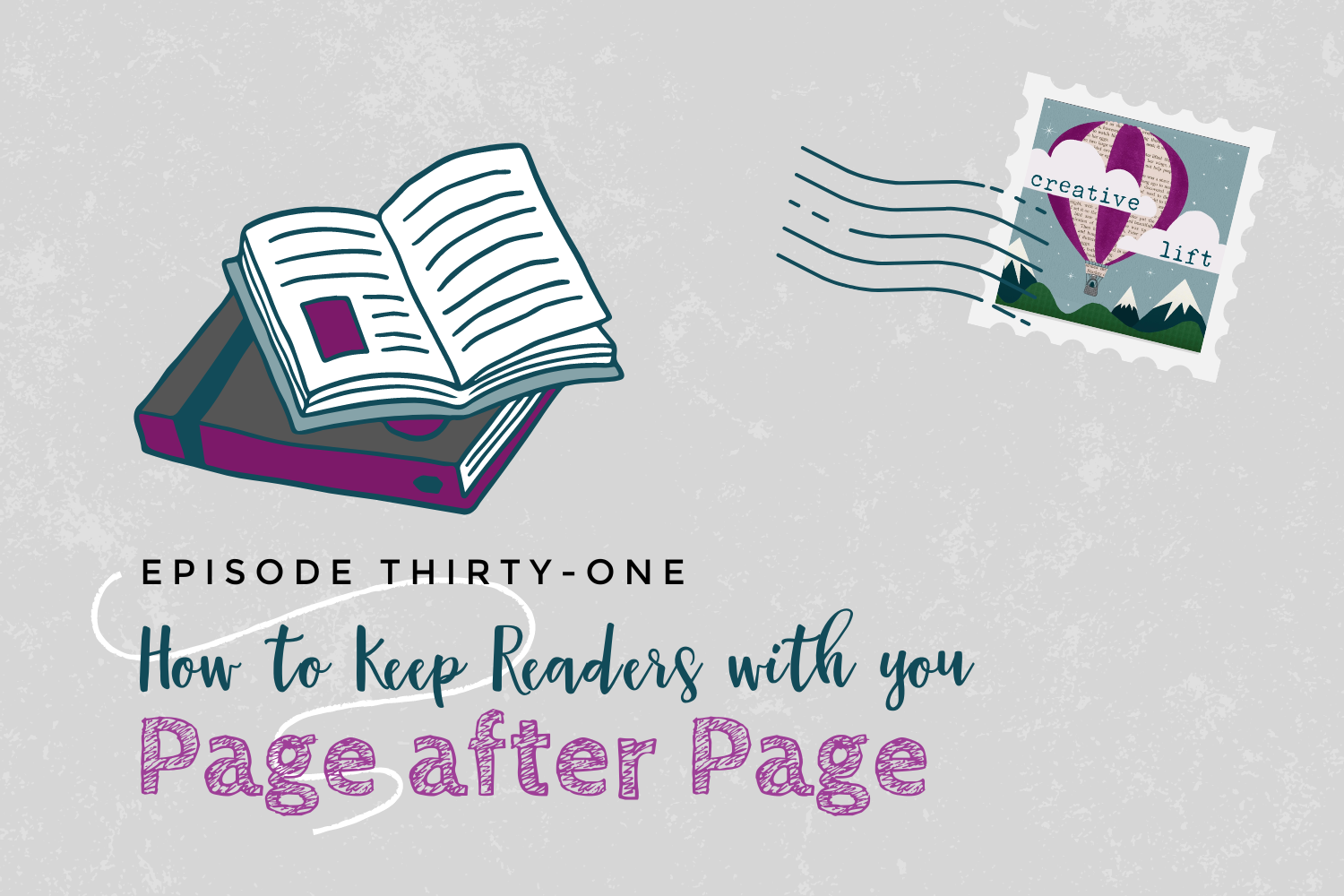 Creative Lift Episode 31- How to Keep Your Readers with you Page after Page