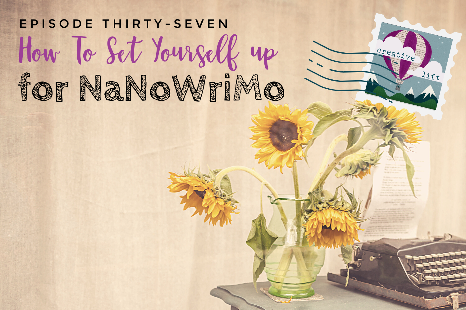 Creative Lift Episode 37- How to Set Yourself Up for NaNoWriMo