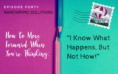 Creative Lift 040- NaNoWriMo Solutions: How to Move Forward When You’re Thinking “I Know What Happens, But Not How!”