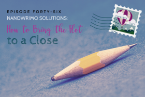 Creative Lift episode 046-NaNoWriMo Solutions: How to Bring the Plot to a Close
