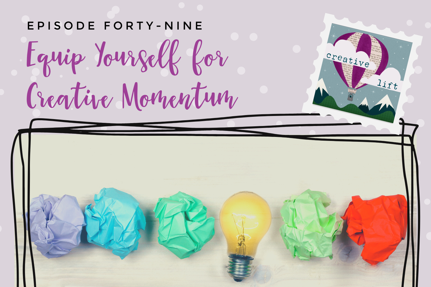 Creative Lift Episode 49: Equip Yourself for Creative Momentum