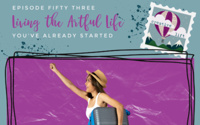 Creative Lift 53 – You’ve Already Started