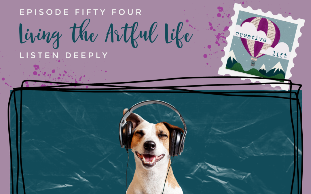 Creative Lift 54- Listen Deeply