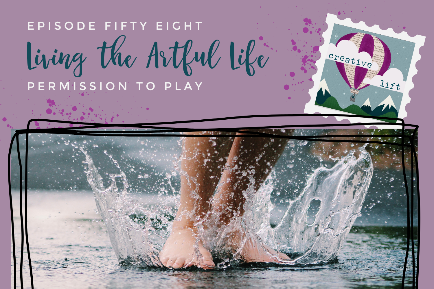 Creative Lift Episode 58- Living the Artful Life: Permission to Play