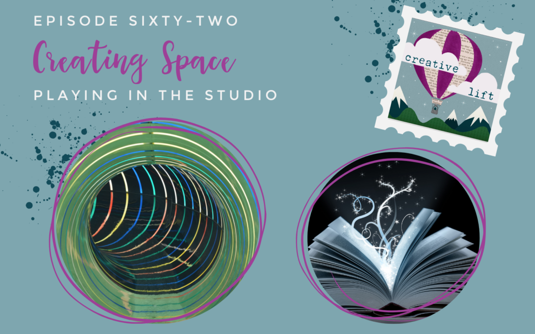 Creative Lift 62 – Creating Space: Playing in the Studio