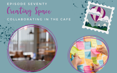 Creative Lift 70 – Collaborating in the Cafe